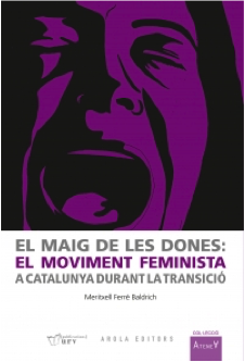 El maig de les dones. El movimiento feminista en Cataluña durante la Transición