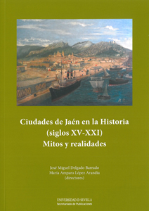 Ciudades de Jaén en la Historia (siglos XV-XXI). Mitos y realidades