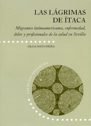 Las lágrimas de Ítaca. Migrantes latinoamericanos, enfermedad, dolor y profesionales de la salud en Sevilla