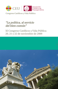Actas XI Congreso Católicos y Vida publica. La política al servicio del bien común