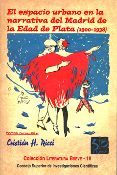 El espacio urbano en la narrativa del Madrid de la Edad de Plata (1900-1938)