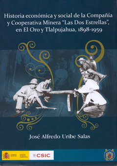 Historia económica y social de la Compañía y Cooperativa Minera "Las Dos Estrellas" en El Oro Y Tlalpujahua, 1898-1959