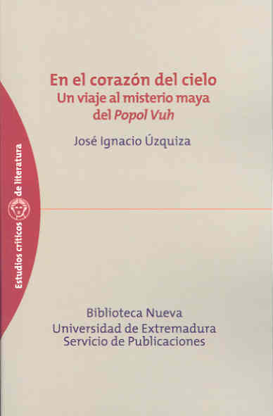 En el corazón del cielo. Un viaje al misterio maya del "POPOL-VUH"