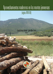Aprovechamientos madereros en los montes jiennenses (siglos XVIII-XX)