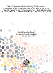 Transformando problemas en oportunidades: Evaluación e intervención psicosocial y educativa en la infancia y adolescencia