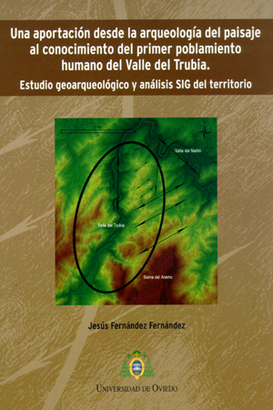 Una aportación desde la arqueología del paisaje al conocimiento del primer poblamiento humano del valle de Trubia.