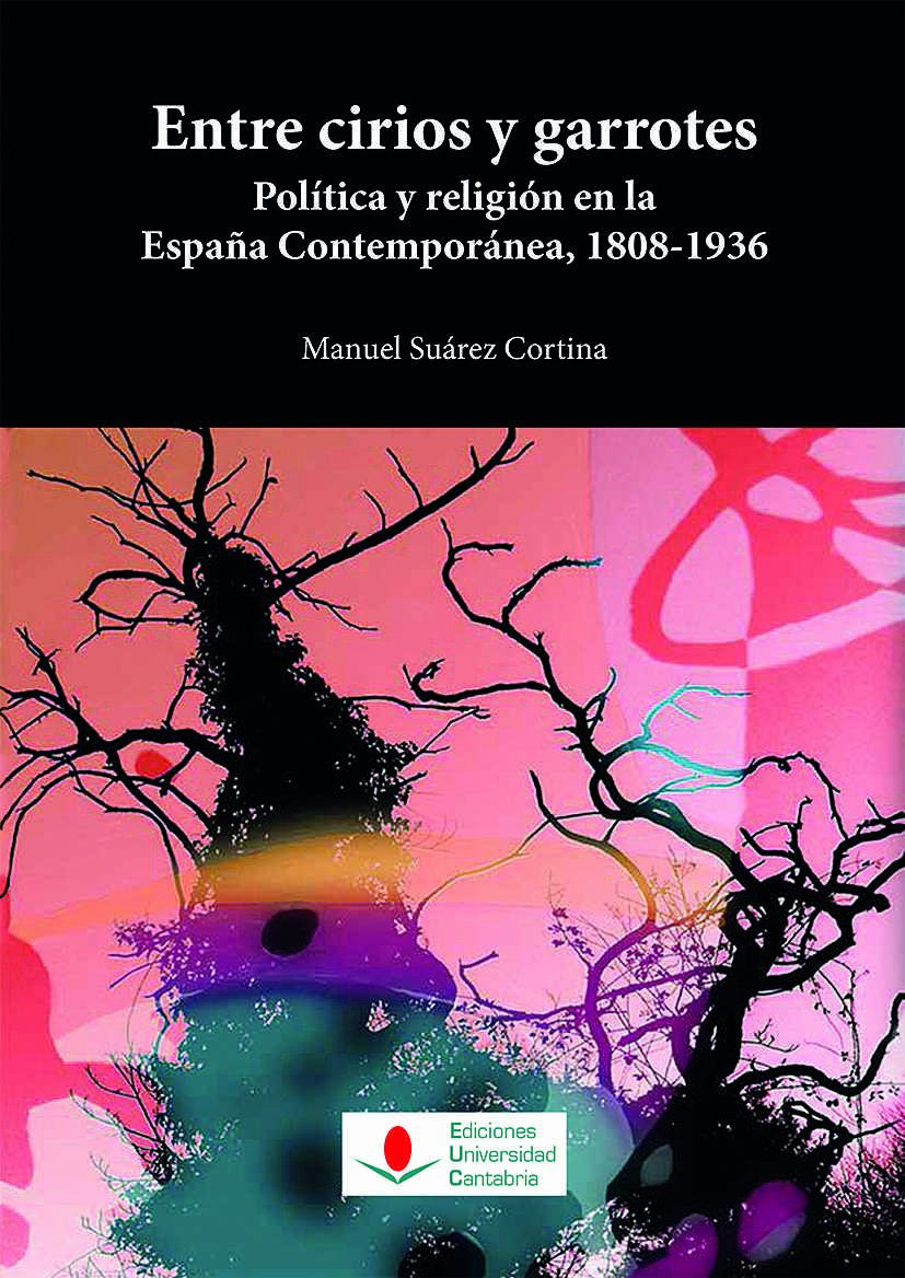 Las universidades de Cantabria y Castilla-La Mancha  presentan "Entre cirios y garrotes. Política y religión en la España contemporánea, 1808-1936"