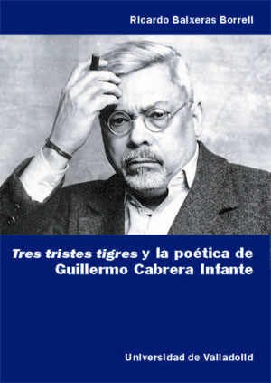 Tres tristes tigres y la poética de Guillermo Cabrera Infante