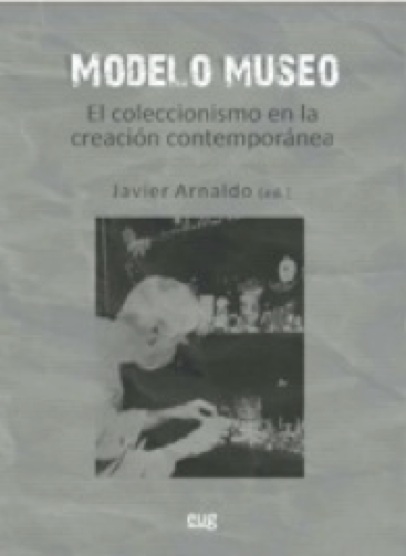 Editorial Universidad de Granada presenta el libro "Modelo museo. El coleccionismo en la creación contemporánea"