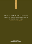 Vivir y morir en Alicante. Higienistas e inversiones públicas en salud (1859-1923)