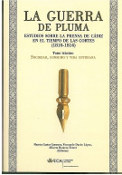 La guerra de la pluma. Estudios sobre la prensa en Cádiz en el tiempo de las Cortes (1810-1814)