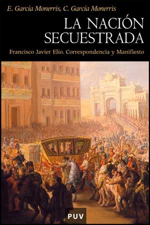 La Universitat de València presenta el libro "La nación secuestrada. Francisco Javier Elío. Correspondencia y Manifiesto"