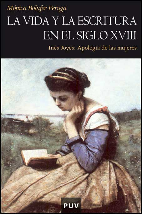 La Universitat de València presenta el libro "La vida y la escritura en el siglo XVIII. Inés Joyes: Apología de las mujeres", de Mónica Bolufer