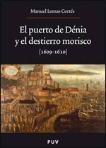 La Universitat de València presenta el libro "El puerto de Dénia y el destierro morisco (1609-1610)"