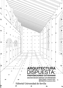 El libro "Arquitectura Dispuesta: preposiciones cotidianas", premiado en la XIII Bienal Española de Arquitectura y Urbanismo