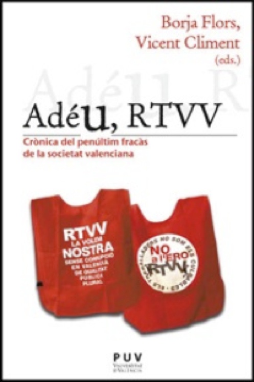 La Universitat de València publicó hace dos meses "Adéu, RTVV. Crònica del penúltim fracàs de la societat valenciana"