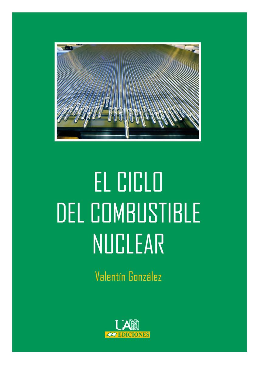 La Universidad Autónoma de Madrid presenta el libro de divulgación tecnológica "El ciclo del combustible nuclear"
