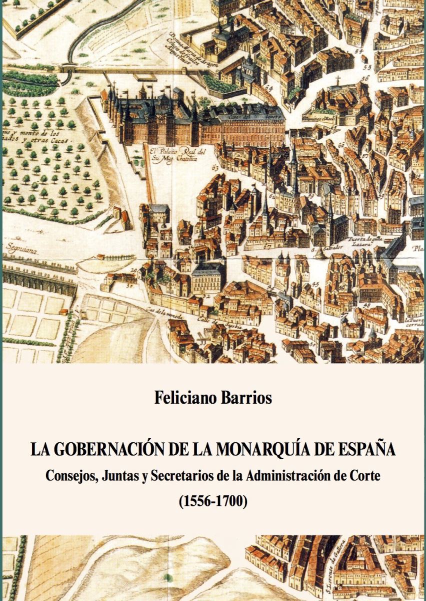 Feliciano Barrios Pintado, Premio Nacional de Historia de España 2016 por la obra "La gobernación de la Monarquía de España: consejos, juntas y secretarios de la administración de corte, 1556-1700"