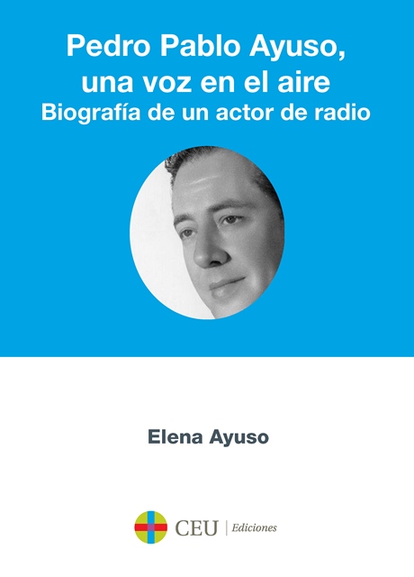CEU Ediciones publica la biografía de una de las voces fundamentales en la historia de la radio en España
