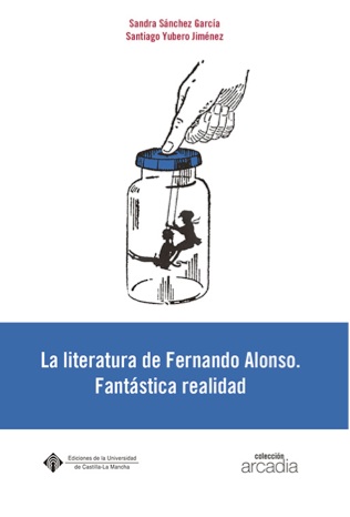 La Universidad de Castilla-La Mancha presenta el libro "La literatura de Fernando Alonso. Fantástica realidad"