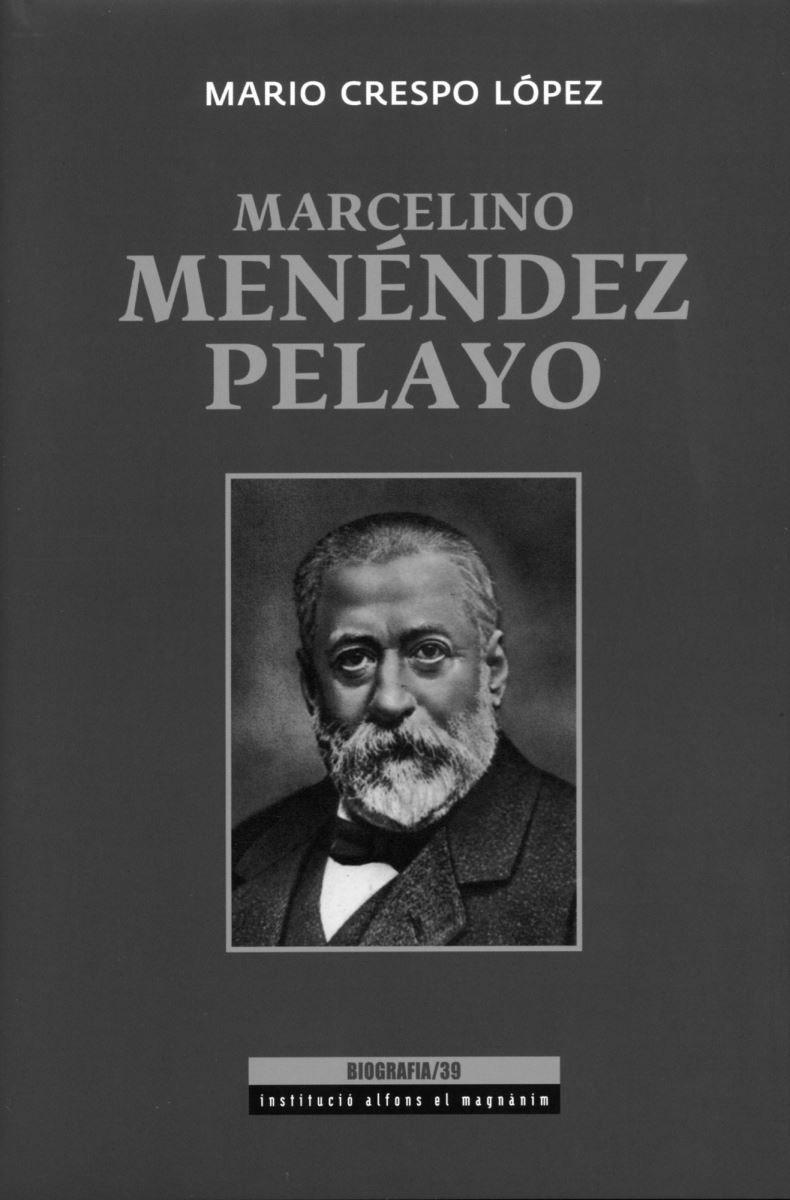 La Institució Alfons el Magn nim presenta la biografía de "Marcelino Menéndez Pelayo"