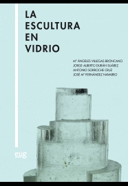 La Universidad de Granada presenta el libro "La escultura en vidrio"