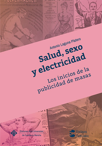 La Universidad de Castilla-La Mancha y la Universidad de Cantabria presentan "Salud, sexo y electricidad. Los inicios de la publicidad de masas"