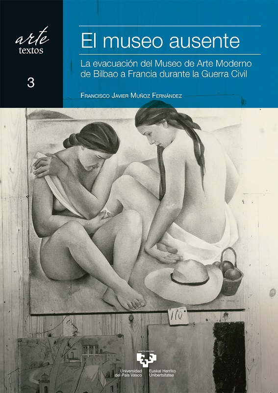 El Museo Ausente: La evacuación del Museo de Arte Moderno de Bilbao a Francia durante la Guerra Civil
