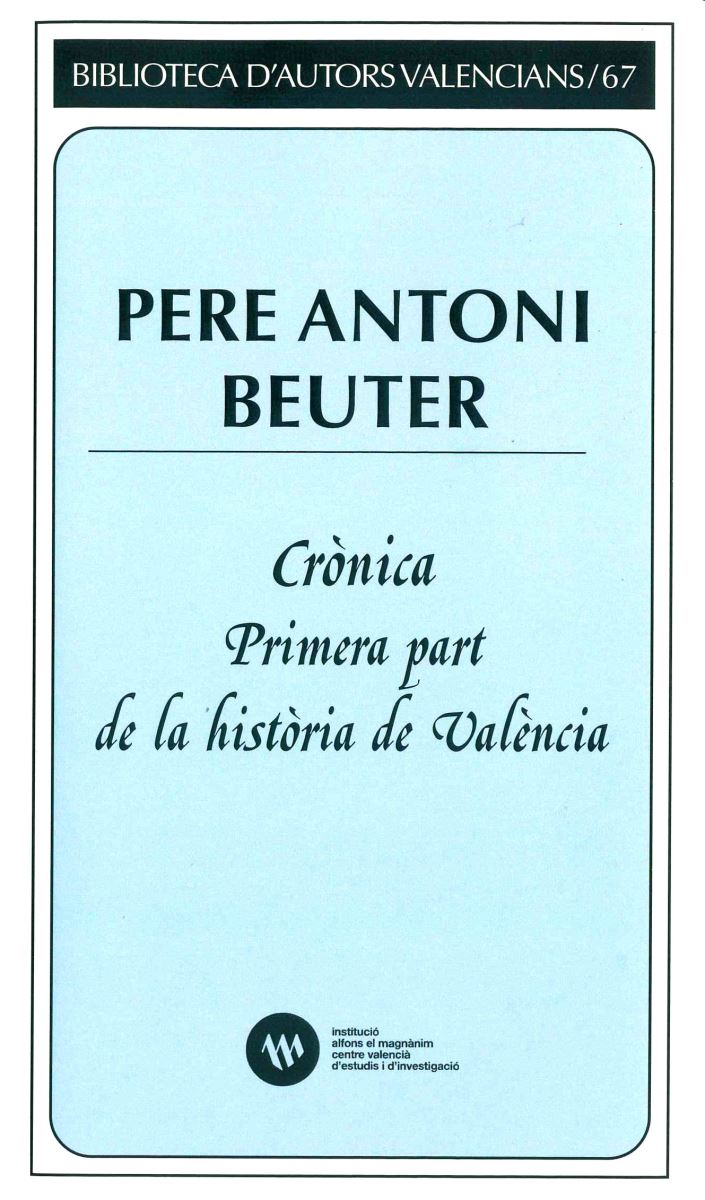 El Magn� nim reedita la "Crònica. Primera part de la història de València" de Pere Antoni Beuter