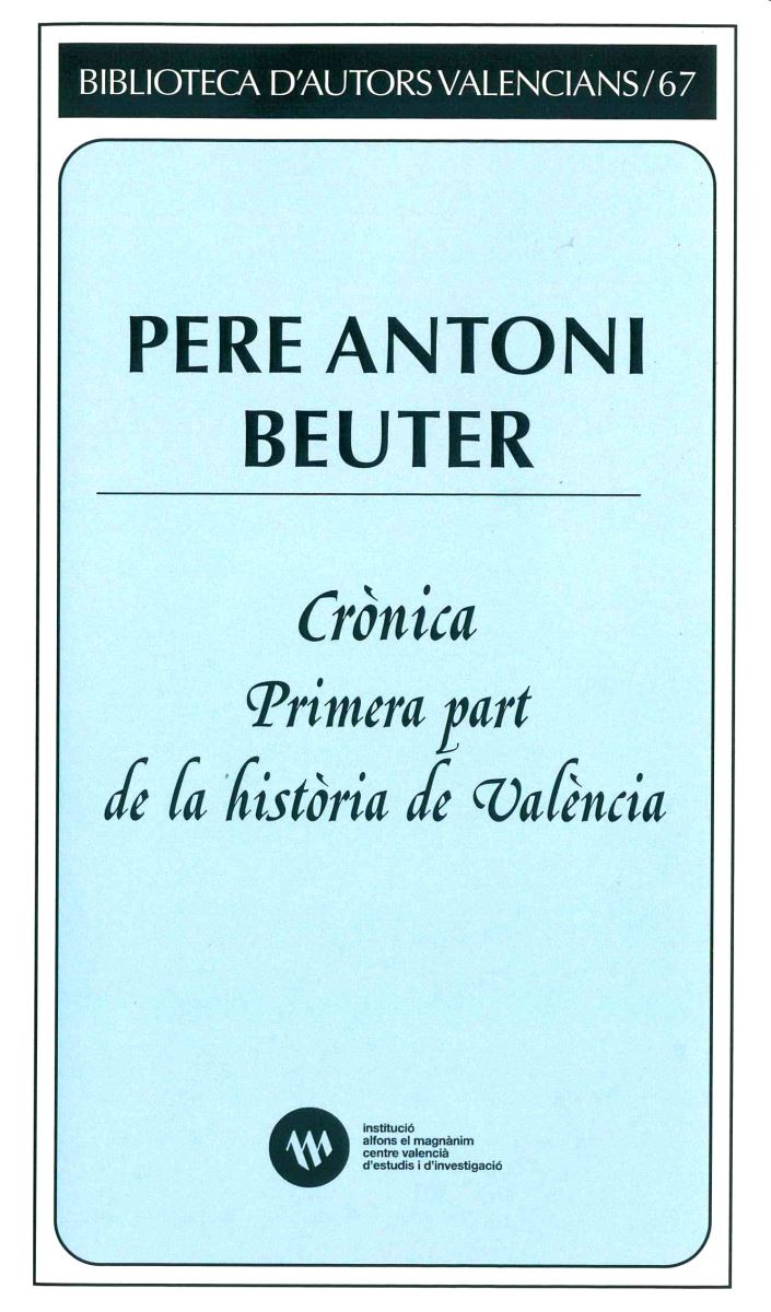 El Magn nim reedita la "Crònica. Primera part de la història de València" de Pere Antoni Beuter