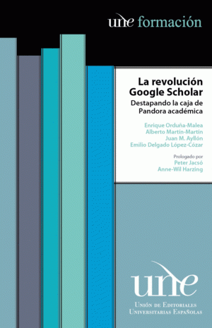  La Revolución Google Scholar. Destapando la Caja de Pandora Académica