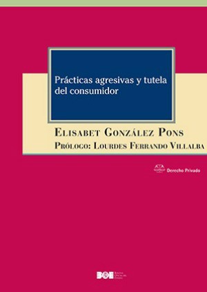 Editorial BOE. Prácticas agresivas  y tutela del consumidor