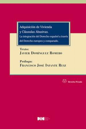 Editorial BOE. Adquisición de Vivienda y Cláusulas Abusivas. La integración del Derecho español a través del Derecho europeo y comparado