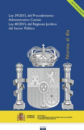 Editorial BOE. Ley 39/2015, de 1 de octubre, del Procedimiento Administrativo Común de las Administraciones Públicas, Ley 40/2015, de 1 de octubre, de Régimen Jurídico del Sector Público