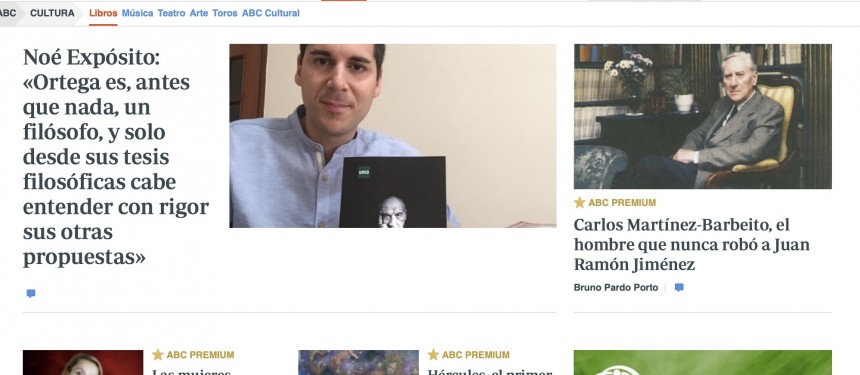 ABC CULTURA LIBROS-ES. Noé Expósito: «Ortega es, antes que nada, un filósofo, y solo desde sus tesis filosóficas cabe entender con rigor sus otras propuestas». UNED