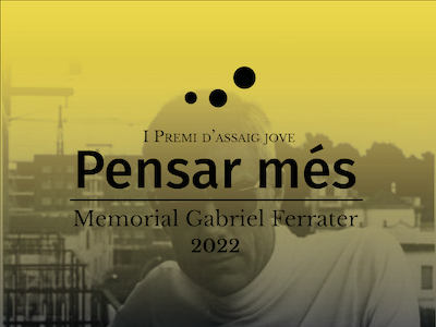 Últimos días para presentar obras al 1.º premio «Pensar més» de ensayo joven en memoria de Gabriel Ferrater convocado por la UAB, el Ayuntamiento de Sant Cugat y la Asociación Gabriel Ferrater