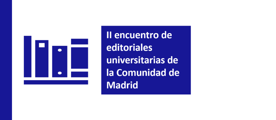 Las editoriales universitarias madrileñas ante los retos y oportunidades de la nueva edición científica