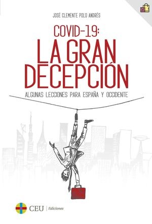 	CEU Ediciones Novedad | COVID-19: la gran decepción. Algunas lecciones para España y Occidente