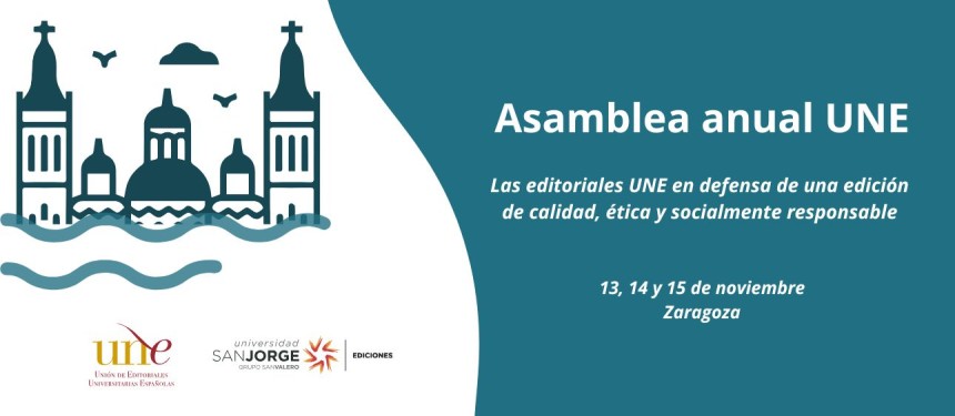 Las editoriales UNE celebran su asamblea general en la Universidad San Jorge de Zaragoza, en defensa de una edición de calidad, ética y socialmente responsable