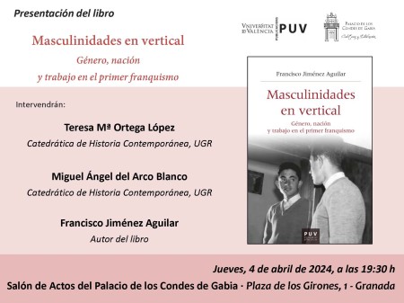 Presentación del libro: " Masculinidades en vertical. Género, nación y trabajo en el primer franquismo" de Francisco Jiménez Aguilar