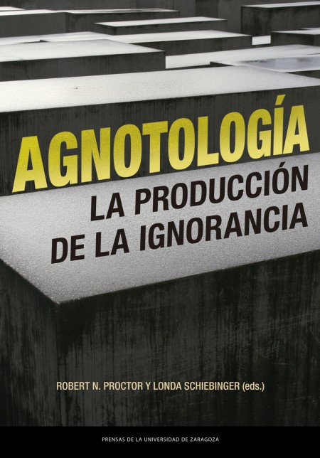 Novedad: "Agnotología. La producción de la ignorancia"