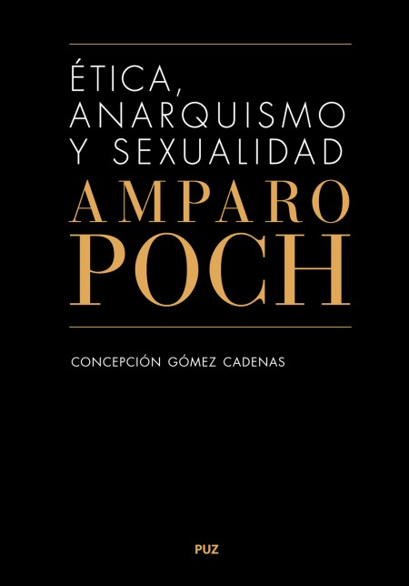 NOVEDAD PUZ: "Ética, anarquismo y sexualidad. Amparo Poch y Gascón" Concepción Gómez Cadenas