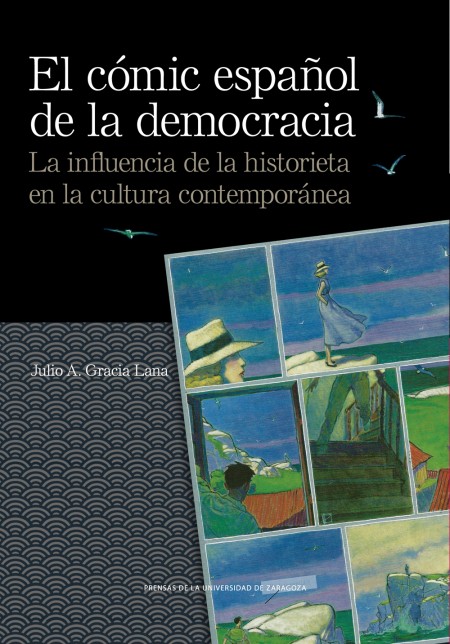 Novedad PUZ: "El cómic español de la democracia. La influencia de la historieta en la cultura contemporánea", Julio A. Gracia Lana 