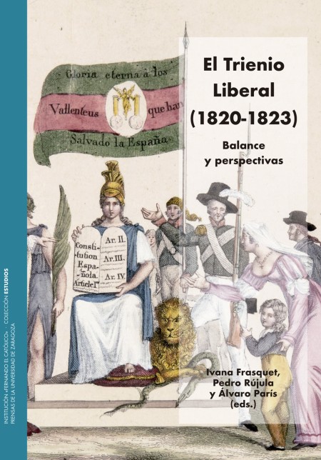 Novedad PUZ: "El Trienio Liberal (1820-1823). Balance y perspectivas", Ivana Frasquet, Pedro Rújula y Álvaro París (eds.)