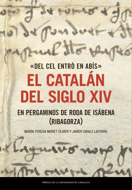 «Del cel entrò en abís».  El catalán del siglo XIV en pergaminos de Roda de Isábena (Ribagorza)