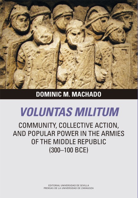 Novedad PUZ: Voluntas Militum: Community, Collective Action, and Popular Power in the Armies of the Middle Republic (300–100 BCE)