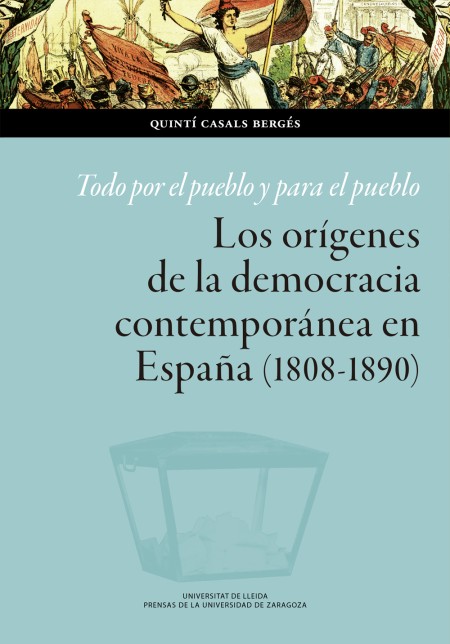 Novedad PUZ: Todo por el pueblo y para el pueblo. Los orígenes de la democracia contemporánea en España (1808-1890)