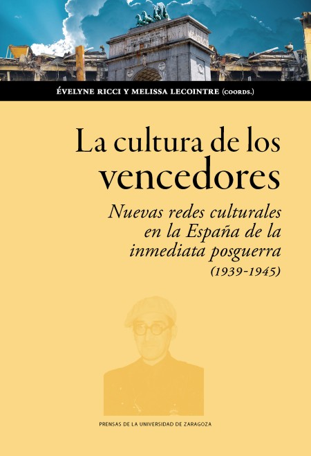 Novedad PUZ: La cultura de los vencedores. Nuevas redes culturales en la España de la posguerra (1939-1945)
