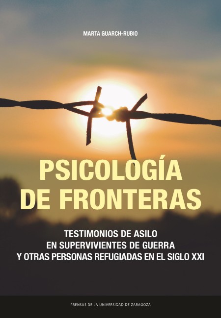 Novedad PUZ: Psicología de fronteras. Testimonios de asilo en supervivientes de guerra y otras personas refugiadas en el siglo XXI