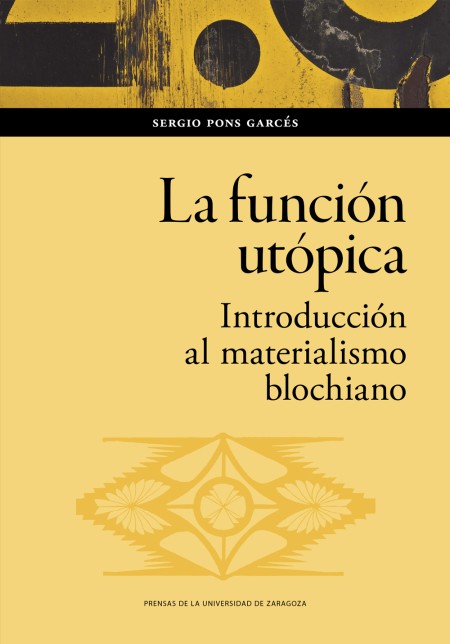 Novedad PUZ: La función utópica. Introducción al materialismo blochiano